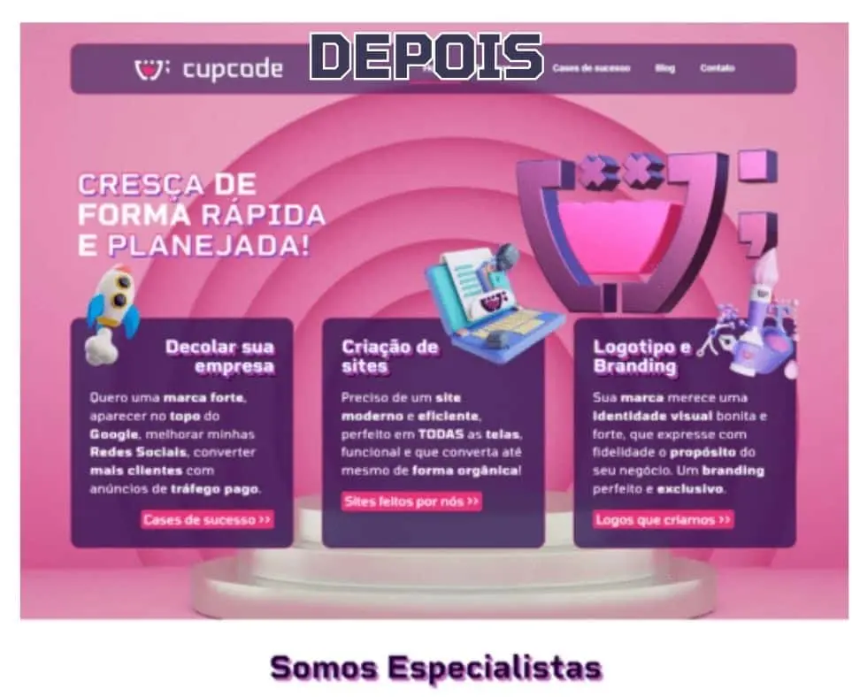 DEPOIS: Site da Cupcode, bem moderno e atual, com um design elegante e bem funcional, as cores da marca são bem utilizadas e o layout é bem fluído e dinamico. No topo se lê: DEPOIS